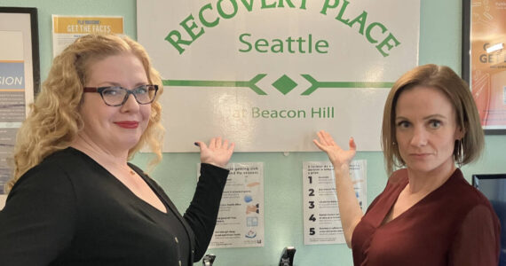 Sofia Goff and Erica Allen from Recovery Place Seattle. Photo courtesy of Valley Cities Behavioral Health Care.