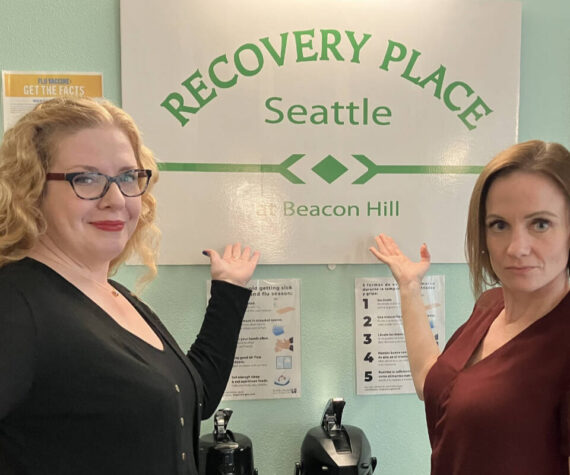 Sofia Goff and Erica Allen from Recovery Place Seattle. Photo courtesy of Valley Cities Behavioral Health Care.